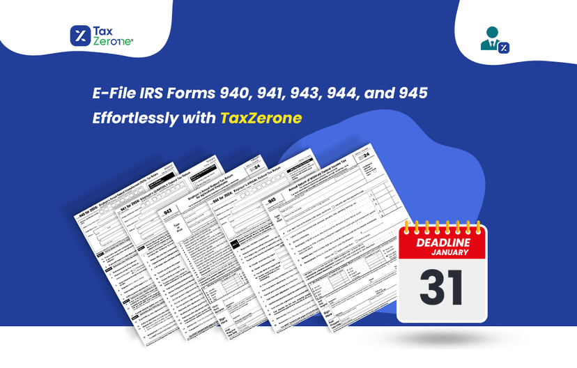 Beat the January 31 Deadline: E-File 2024 IRS Forms 940, 941, 943, 944, and 945 with TaxZerone