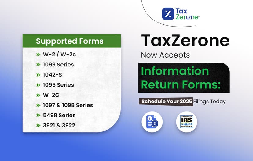 TaxZerone Now Accepts Information Return Forms: Schedule Your 2025 Filings Today
