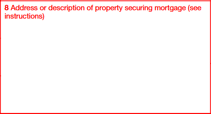 Box 8: Address of the property securing Mortgage