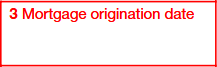 Box 3: Mortgage Origination date