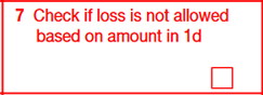 Box 7: Checked if Loss Not Allowed Based on Amount in Box 1d