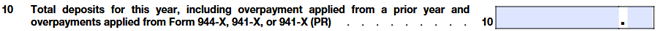 Line 10: Enter total deposits for the year, including prior overpayments applied.