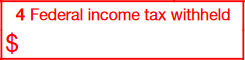 Box 4: Federal income tax withheld