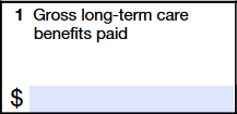 Box 1: Gross Long-Term Care Benefits Paid