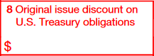 Box 8: Original Issue Discount on U.S. Treasury Obligations