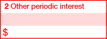 Box 2: Other Periodic Interest 