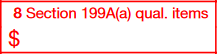 Box 8: Section 199A(a) Qualified Items