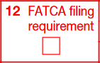 Box 12: FATCA Filing Requirement Checkbox