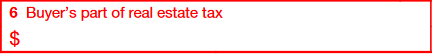 Box 6: Buyer's Share of Prepaid Real Estate Tax